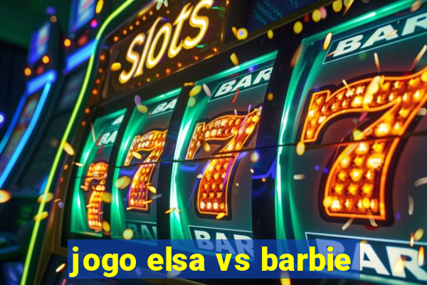 jogo elsa vs barbie